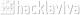 Hacklaviva